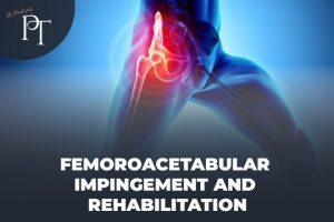 Comprehensive Guide to Femoroacetabular impingement Treatment