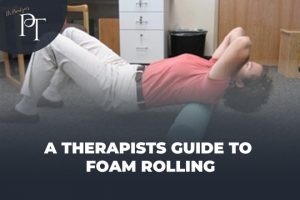 A Therapists Guide to Foam Rolling