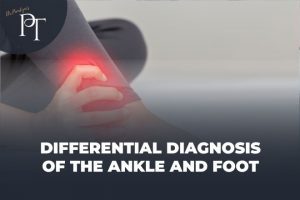 Differential Diagnosis of Ankle and Foot Conditions
