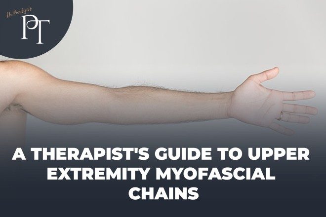 Therapeutic guide to Upper Extremity Myofascial Chains
