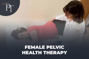 Advance Protocol of Female Pelvic Floor Physical Therapy