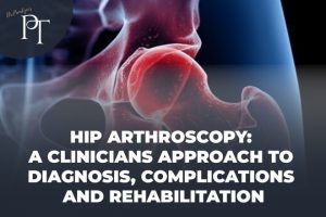 Hip Arthroscopy: Diagnosis, Complications and Rehabilitation